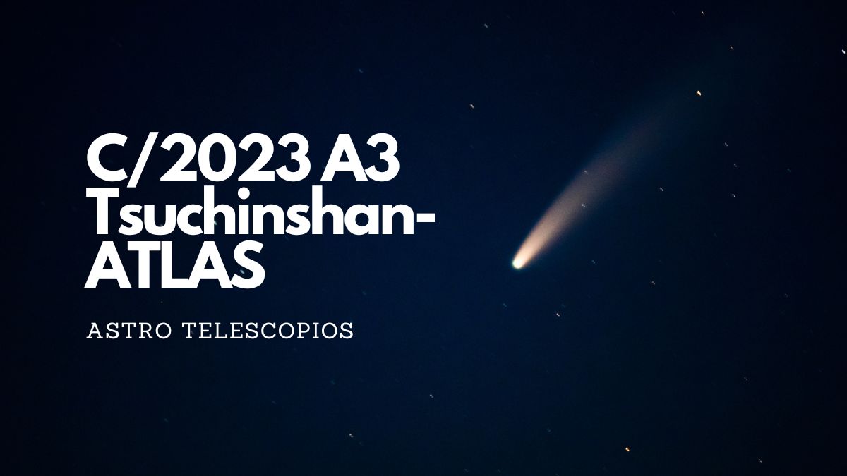 C/2023 A3 Tsuchinshan-ATLAS: El Próximo Cometa Observable A Simple Vis ...