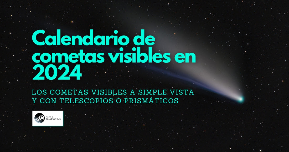Calendario de cometas visibles en 2024: los cometas visibles a simple vista y con telescopios o prismáticos